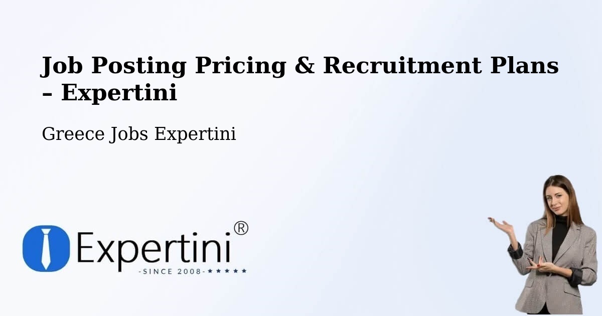 Job Posting Pricing & Recruitment Plans – Mitroúsi - Mitroúsi, Greece Jobs Expertini
